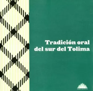 TRADICIÓN ORAL DEL SUR DEL TOLIMA