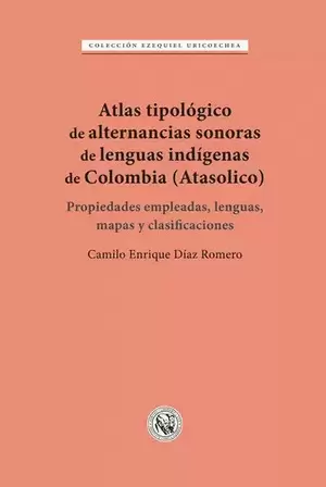 ATLAS TIPOLOGICO DE ALTERNANCIAS SONORAS DE LENGUAS INDÍGENAS DE COLOMBIA (ATASOLICO)