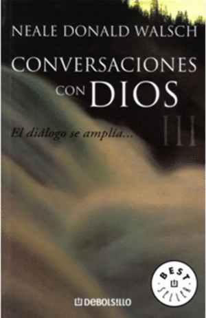 CONVERSACIONES CON DIOS III - EL DIALOGO SE AMPLIA