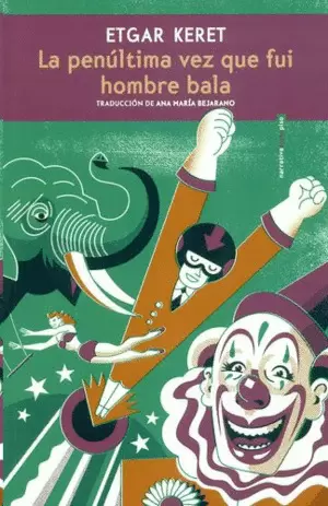 LA PENÚLTIMA VEZ QUE FUI HOMBRE BALA