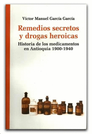 REMEDIOS SECRETOS Y DROGAS HEROICAS