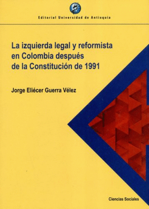 LA IZQUIERDA LEGAL Y REFORMISTA EN COLOMBIA DESPUES DE LA CONSTITUCION DE 1991