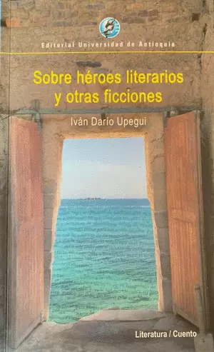 SOBRE HEROES LITERARIOS Y OTRAS FICCIONES