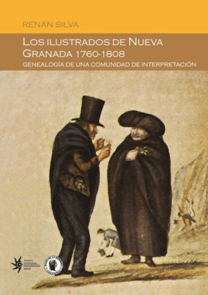 LOS ILUSTRADOS DE NUEVA GRANADA, 1760-1808