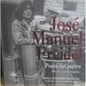 JOSE MANUEL FREIDEL. POETA DEL TEATRO
