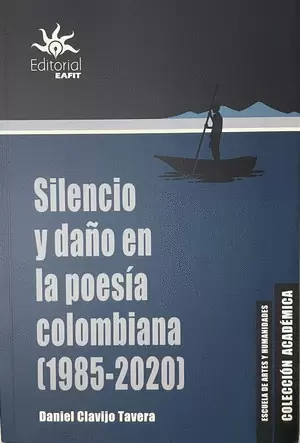 SILENCIO Y DAÑO EN LA POESIA COLOMBIANA 1985-2020
