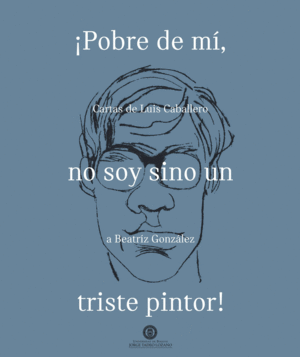 ¡POBRE DE MI, NO SOY SINO UN TRISTE PINTOR!