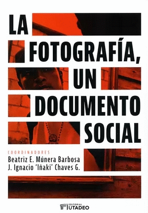LA FOTOGRAFÍA, UN DOCUMENTO SOCIAL