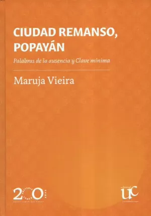 CIUDAD REMANSO POPAYAN PALABRAS DE LA AUSENCIA Y CLAVE MINIMA