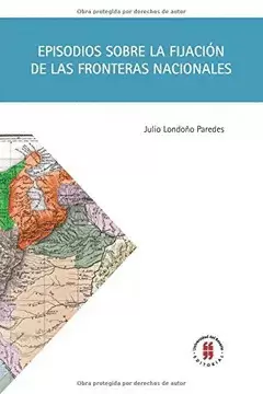 EPISODIOS SOBRE LA FIJACIÓN DE LAS FRONTERAS NACIONALES