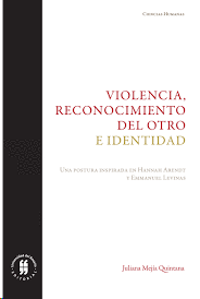 VIOLENCIA, RECONOCIMIENTO DEL OTRO E IDENTIDAD.