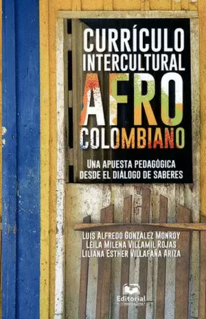 CURRÍCULO INTERCULTURAL AFROCOLOMBIANO. UNA APUESTA PEDAGÓGICA DESDE EL DIÁLOGO DE SABERES