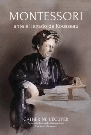 MONTESSORI ANTE EL LEGADO DE ROUSSEAU