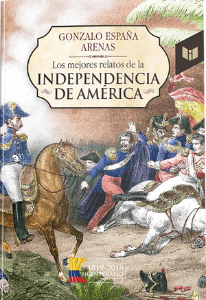 LOS MEJORES RELATOS DE LA INDEPENDENCIA DE AMERICA