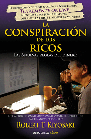 LA CONSPIRACION DE LOS RICOS - LAS 8 NUEVAS REGLAS DEL DINERO