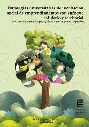 ESTRATEGIAS UNIVERSITARIAS DE INCUBACIÓN SOCIAL DE EMPRENDIMIENTOS CON ENFOQUE SOLIDARIO Y TERRITORIAL