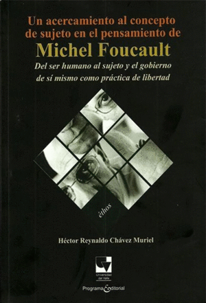 UN ACERCAMIENTO AL CONCEPTO DE SUJETO EN EL PENSAMIENTO DE MICHEL FOUCAULT