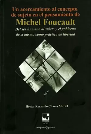 UN ACERCAMIENTO AL CONCEPTO DE SUJETO EN EL PENSAMIENTO DE MICHEL FOUCAULT