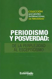 PERIODISMO Y POSVERDAD: DE LA PERPLEJIDAD AL ESCEPTICISMO