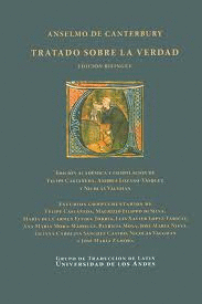 TRATADO SOBRE LA VERDAD / ANSELMO DE CANTERBURY ; EDICIÓN ACADÉMICA Y COMPILACIÓ