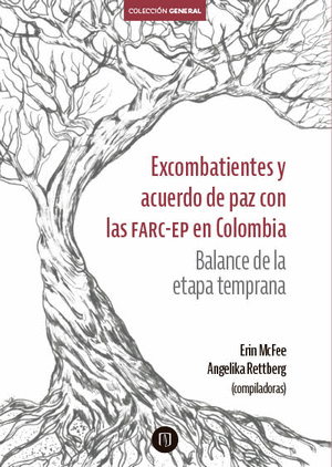 EXCOMBATIENTES Y ACUERDO DE PAZ CON LAS FARC-EP EN COLOMBIA