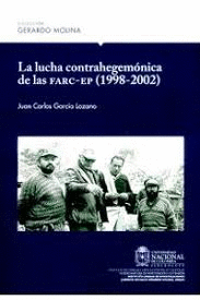 LA LUCHA CONTRAHEGEMÓNICA DE LAS FARC-EP (1998-2002)