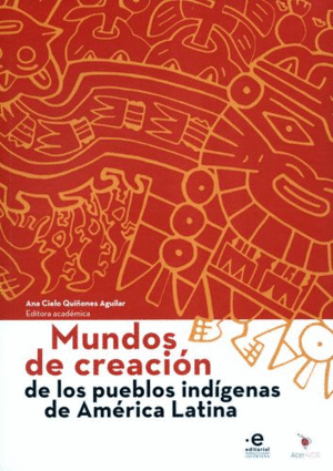 MUNDOS DE CREACIÓN DE LOS PUEBLOS INDÍGENAS DE AMÉRICA LATINA