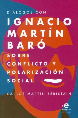 DIÁLOGOS CON IGNACIO MARTÍN BARÓ SOBRE CONFLICTO Y POLARIZACIÓN SOCIAL
