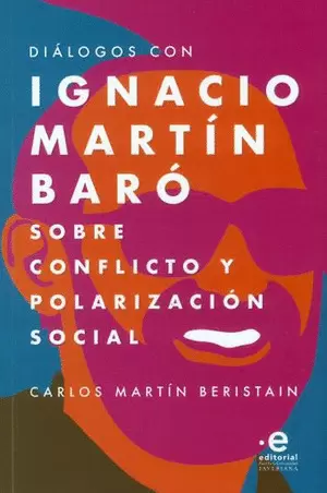 DIÁLOGOS CON IGNACIO MARTÍN BARÓ SOBRE CONFLICTO Y POLARIZACIÓN SOCIAL