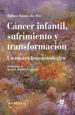 CÁNCER INFANTIL, SUFRIMIENTO Y TRANSFORMACIÓN. UN ENSAYO FENOMENOLÓGICO