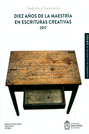 DIEZ AÑOS DE LA MAESTRIA EN ESCRITURAS CREATIVAS 2017