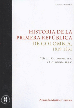 HISTORIA DE LA PRIMERA REPÚBLICA DE COLOMBIA, 1819-1831.