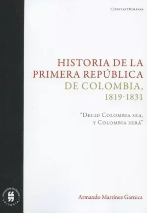 HISTORIA DE LA PRIMERA REPÚBLICA DE COLOMBIA, 1819-1831.