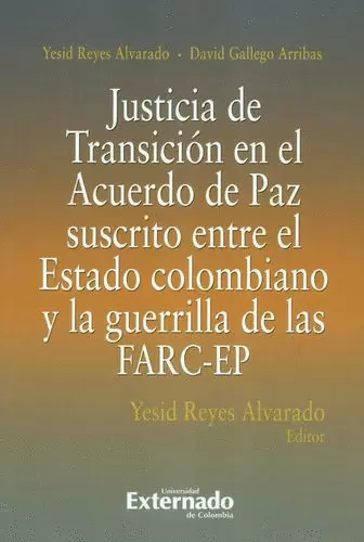 JUSTICIA DE TRANSICIÓN EN EL ACUERDO DE PAZ SUSCRITO ENTRE EL ESTADO COLOMBIANO Y LA GUERRILLA DE LAS FARC-EP