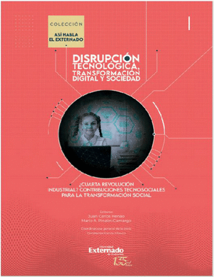 DISRUPCIÓN TECNOLÓGICA, TRANSFORMACIÓN Y SOCIEDAD TOMO 1