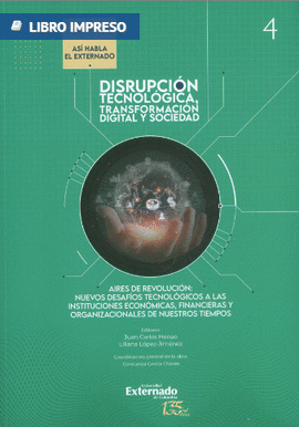 DISRUPCIÓN TECNOLÓGICA, TRANSFORMACIÓN Y SOCIEDAD TOMO 4