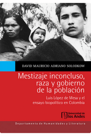 MESTIZAJE INCONCLUSO, RAZA Y GOBIERNO DE LA POBLACION