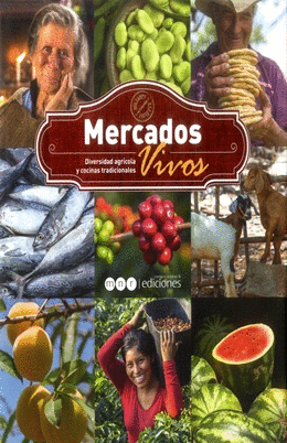 MERCADOS VIVOS. DIVERSIDAD AGRICOLA Y COCINAS TRADICIONALES