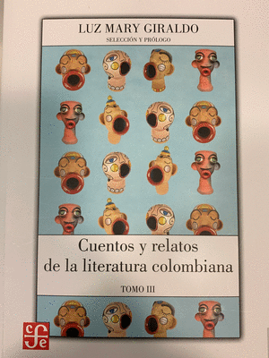CUENTOS Y RELATOS DE LA LITERATURA COLOMBIANA. TOMO III