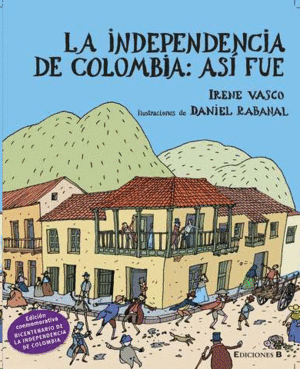 LA INDEPENDENCIA DE COLOMBIA: ASI FUE