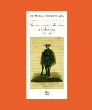 DIARIO ILUSTRADO DE VIAJES POR COLOMBIA 1871-1873