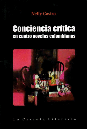 CONCIENCIA CRÍTICA EN CUATRO NOVELAS COLOMBIANAS