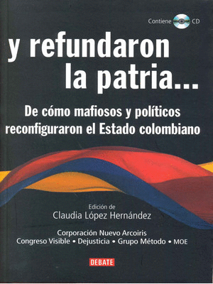 Y REFUNDARON LA PATRIA... DE COMO MAFIOSOS Y POLITICOS RECONFIGURARON EL ESTADO