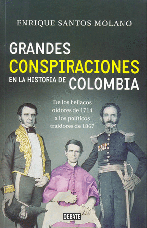 GRANDES CONSPIRACIONES EN LA HISTORIA DE COLOMBIA