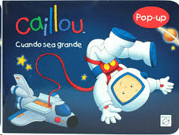 CAILLOU. CUANDO SEA GRANDE POP UP