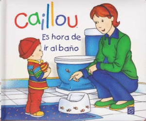 CAILLOU. ES HORA DE IR AL BAÑO