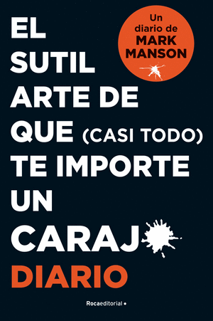 EL SUTIL ARTE DE QUE (CASI TODO) TE IMPORTE UN CARAJO. DIARIO