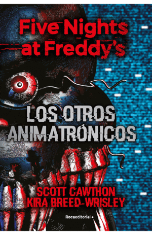 FIVE NIGHTS AT FREDDY'S. LOS ANIMATRONICOS
