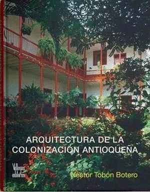 ARQUITECTURA DE LA COLONIZACIÓN ANTIOQUEÑA