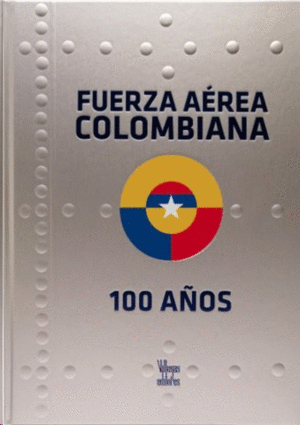 FUERZA AEREA COLOMBIANA 100 AÑOS